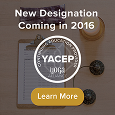 New YA designation coming in 2016: Yoga Alliance Continuing Education Provider (YACEP). Click here to learn more.